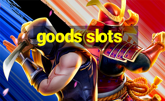 goods slots