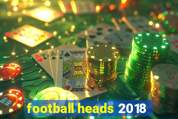 football heads 2018