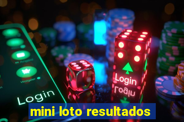 mini loto resultados