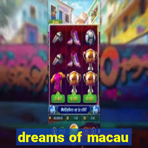 dreams of macau