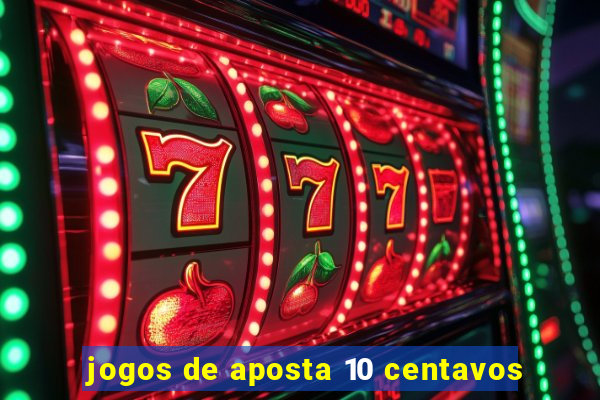 jogos de aposta 10 centavos