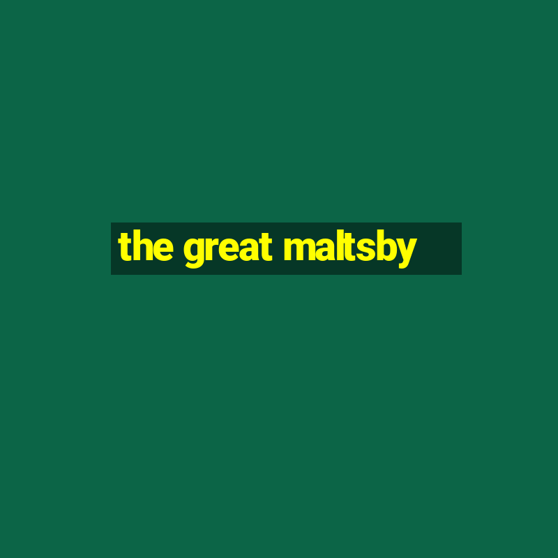 the great maltsby