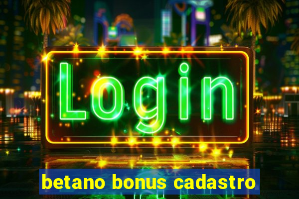 betano bonus cadastro