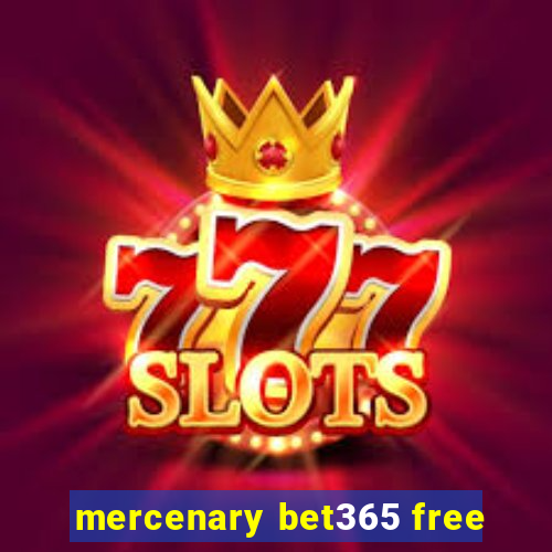 mercenary bet365 free