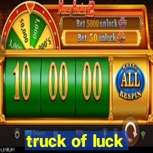 truck of luck