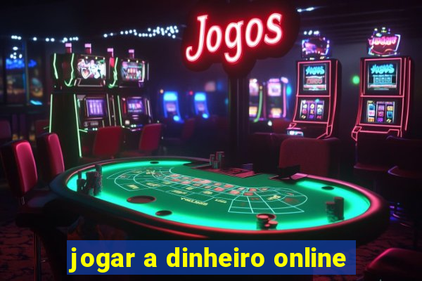 jogar a dinheiro online