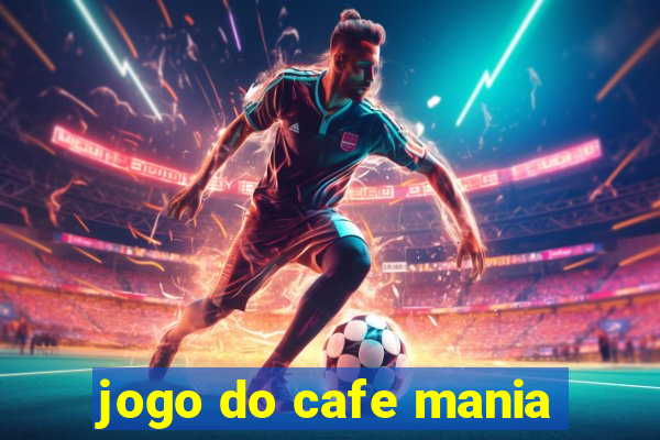 jogo do cafe mania