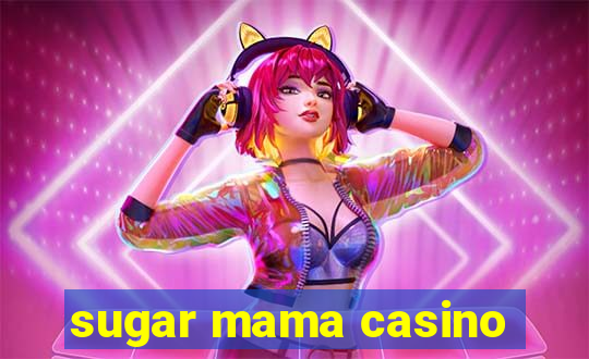 sugar mama casino