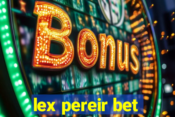 lex pereir bet