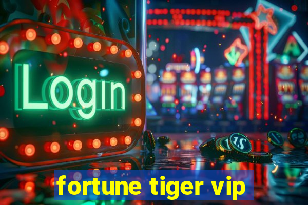 fortune tiger vip