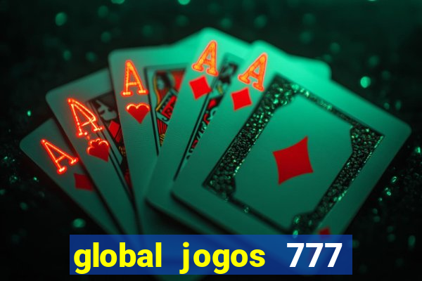 global jogos 777 é confiável