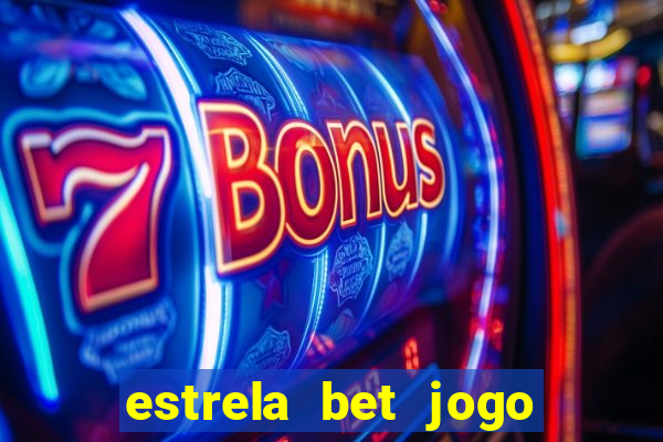 estrela bet jogo de aposta