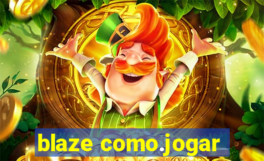 blaze como.jogar