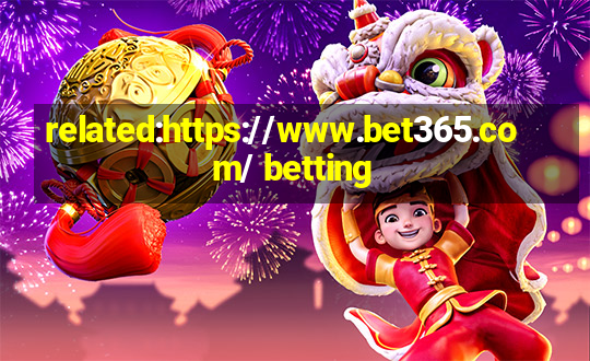 related:https://www.bet365.com/ betting