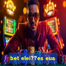 bet elei??es eua