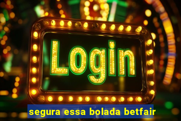 segura essa bolada betfair