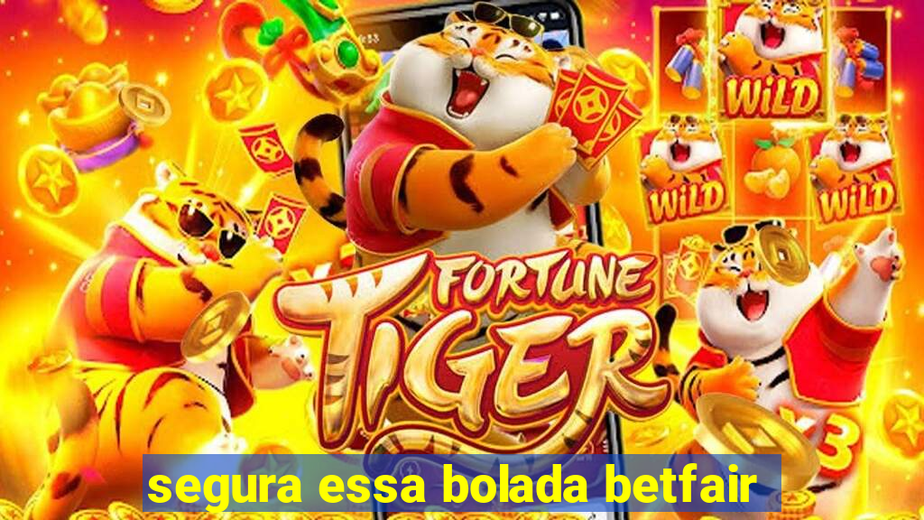 segura essa bolada betfair