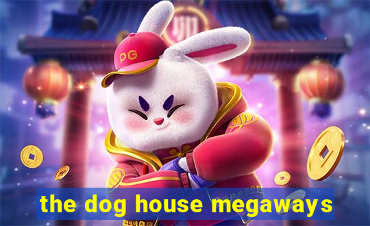 the dog house megaways