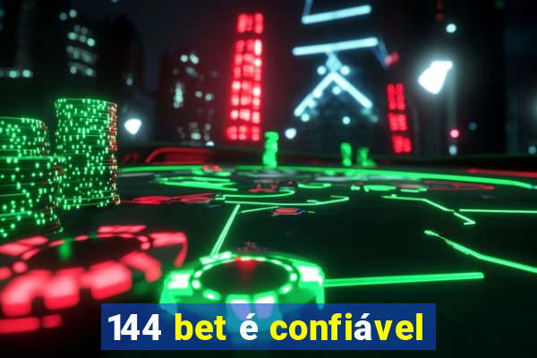 144 bet é confiável