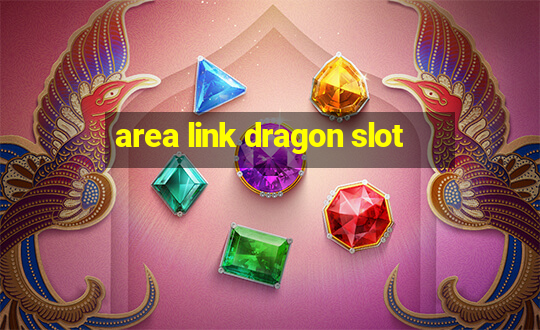 area link dragon slot