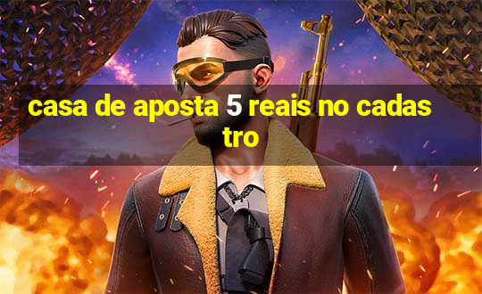 casa de aposta 5 reais no cadastro