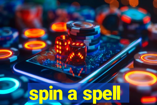 spin a spell