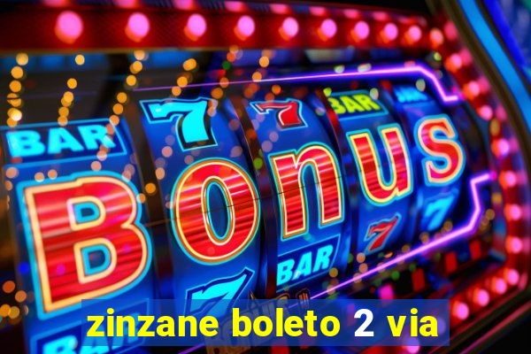 zinzane boleto 2 via