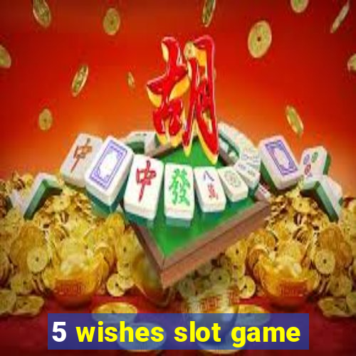 5 wishes slot game