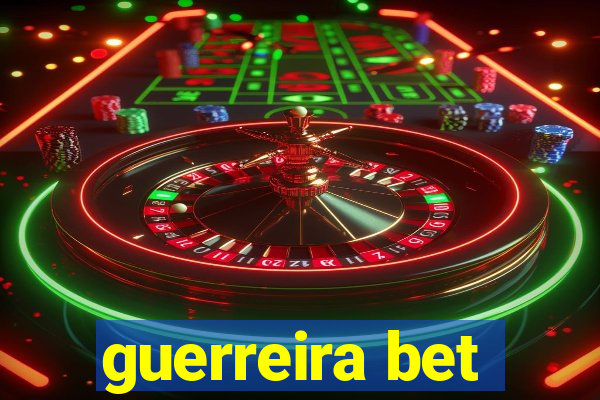 guerreira bet