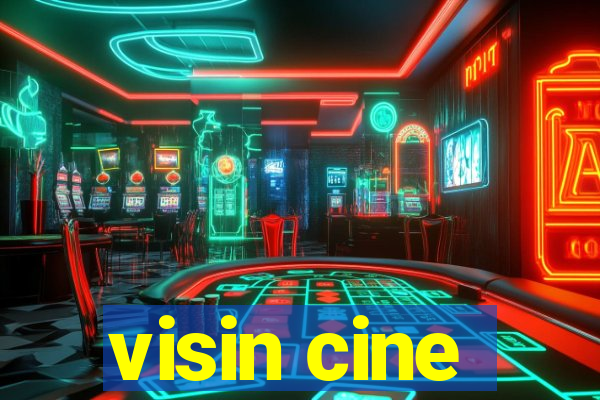 visin cine