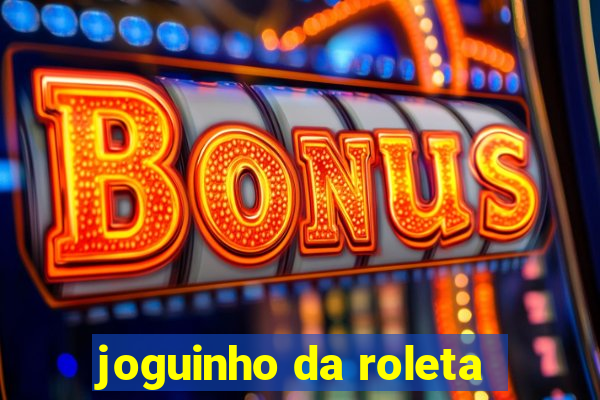 joguinho da roleta