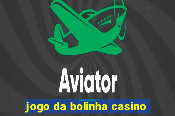 jogo da bolinha casino