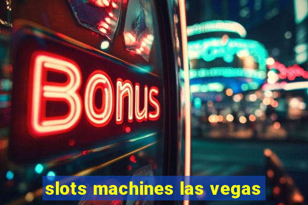 slots machines las vegas