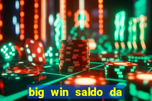 big win saldo da conta now