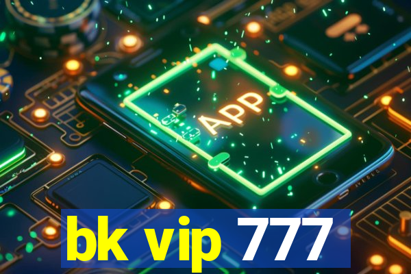 bk vip 777