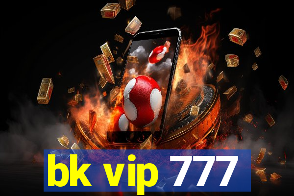 bk vip 777