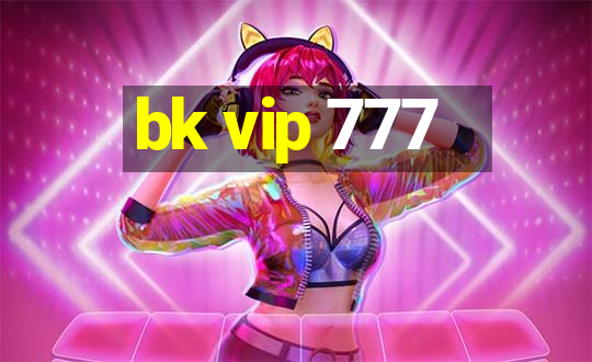 bk vip 777