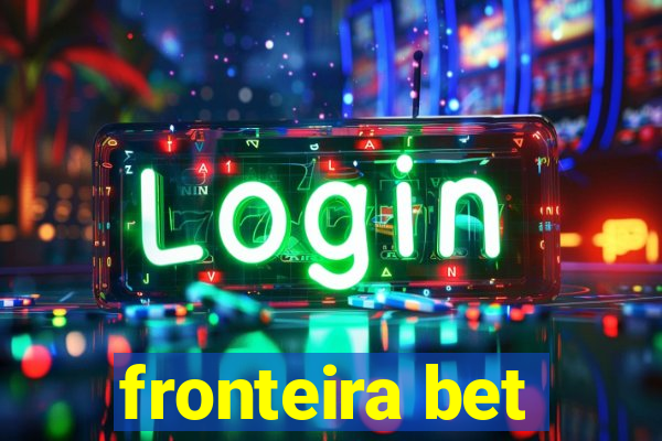 fronteira bet