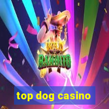 top dog casino