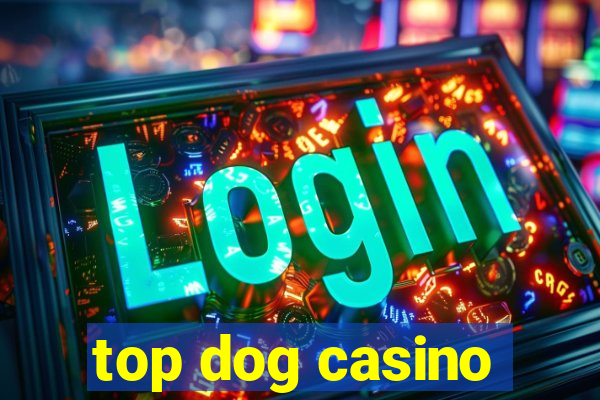 top dog casino