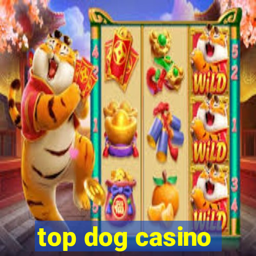 top dog casino