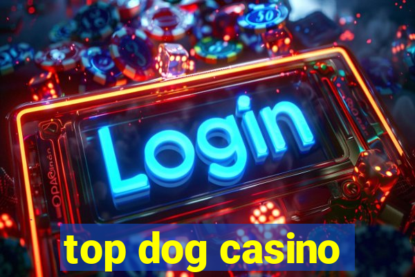 top dog casino