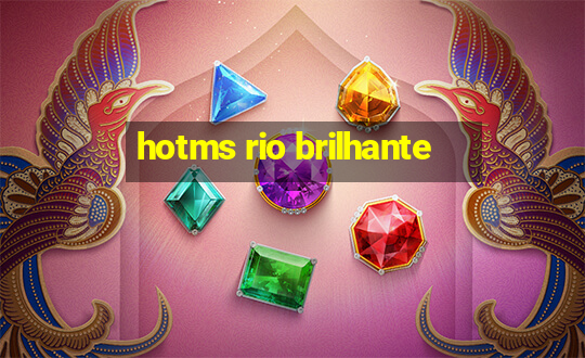 hotms rio brilhante