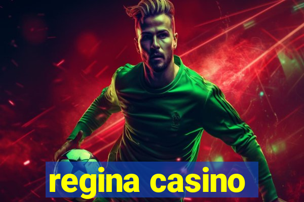 regina casino