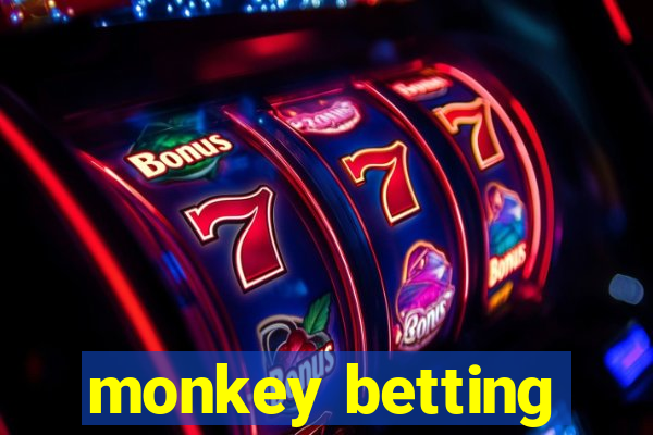 monkey betting