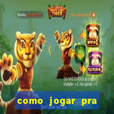 como jogar pra ganhar dinheiro