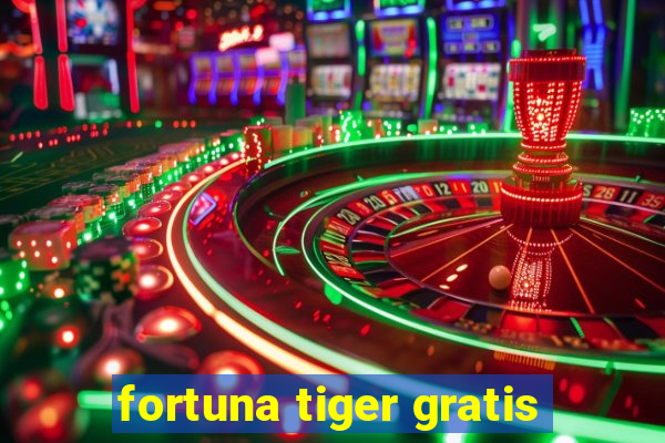 fortuna tiger gratis