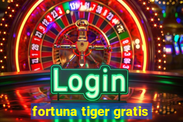 fortuna tiger gratis