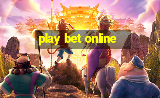 play bet online