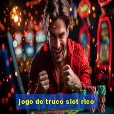 jogo de truco slot rico